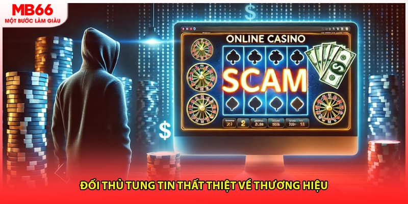 Đối thủ tung tin thất thiệt về thương hiệu