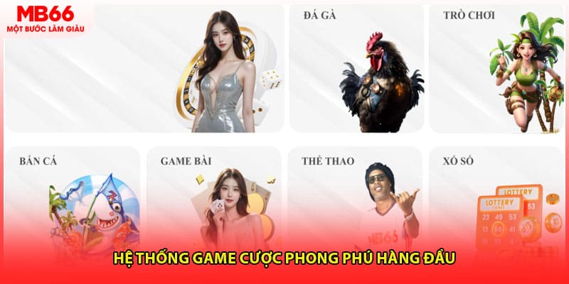 Hệ thống game cược phong phú hàng đầu