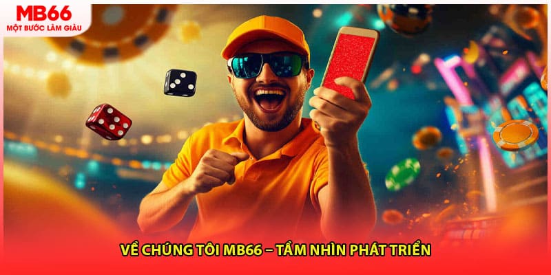 Về chúng tôi MB66 – Tầm nhìn phát triển
